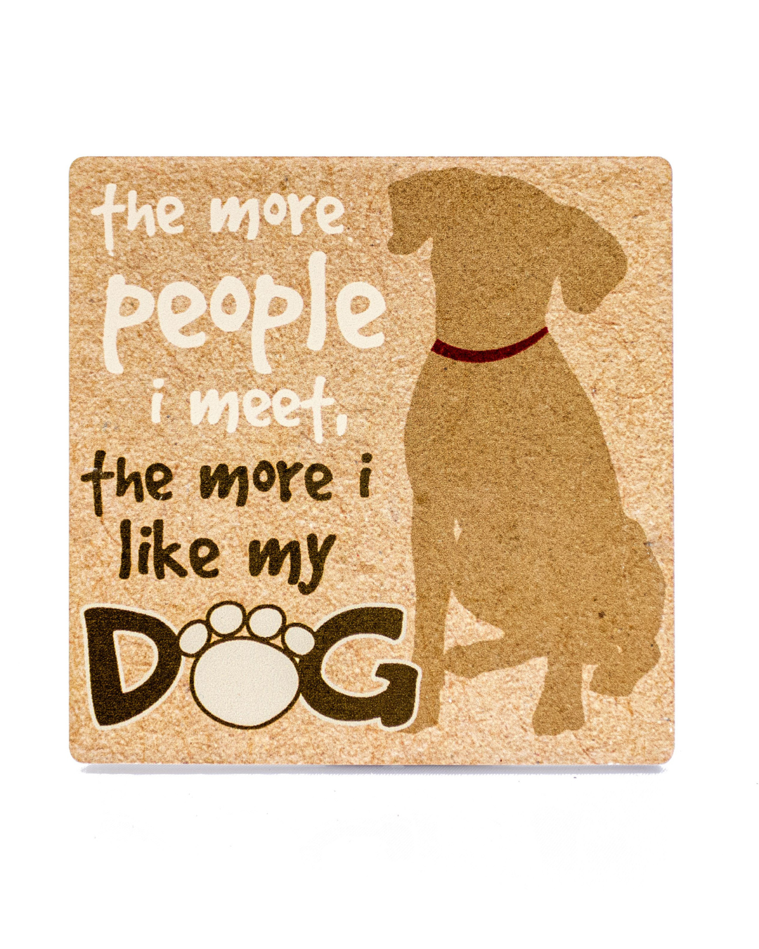 Individual Coaster - The more people I meet