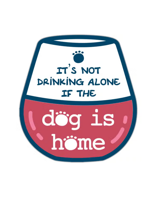 It's Not Drinking Alone…Dog Sticker