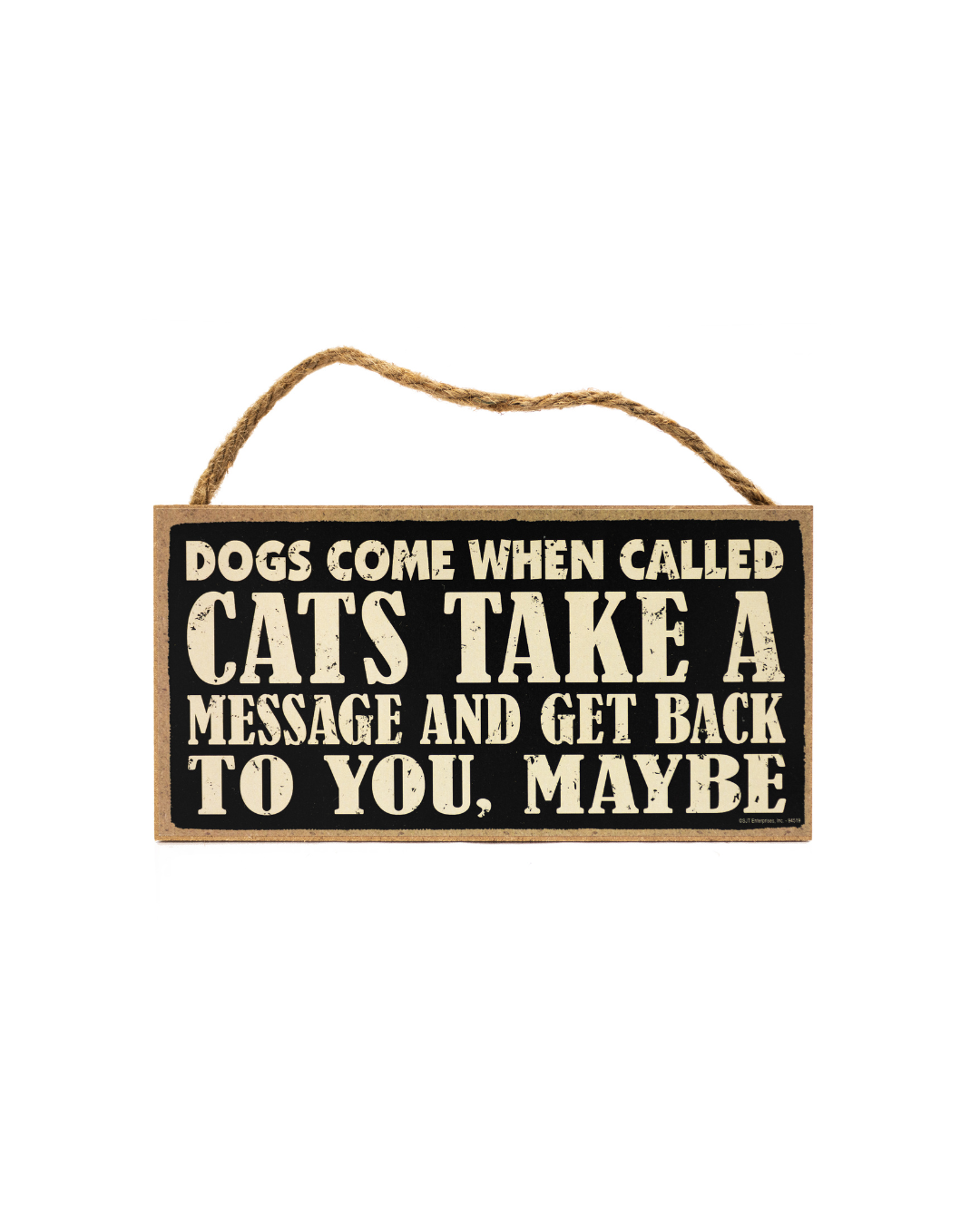 Dogs come when called. Cats