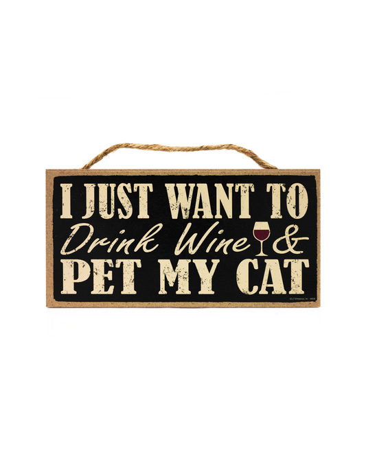 I just drink wine my cat