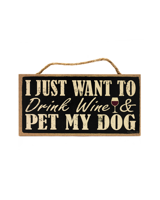 I just drink wine my dog