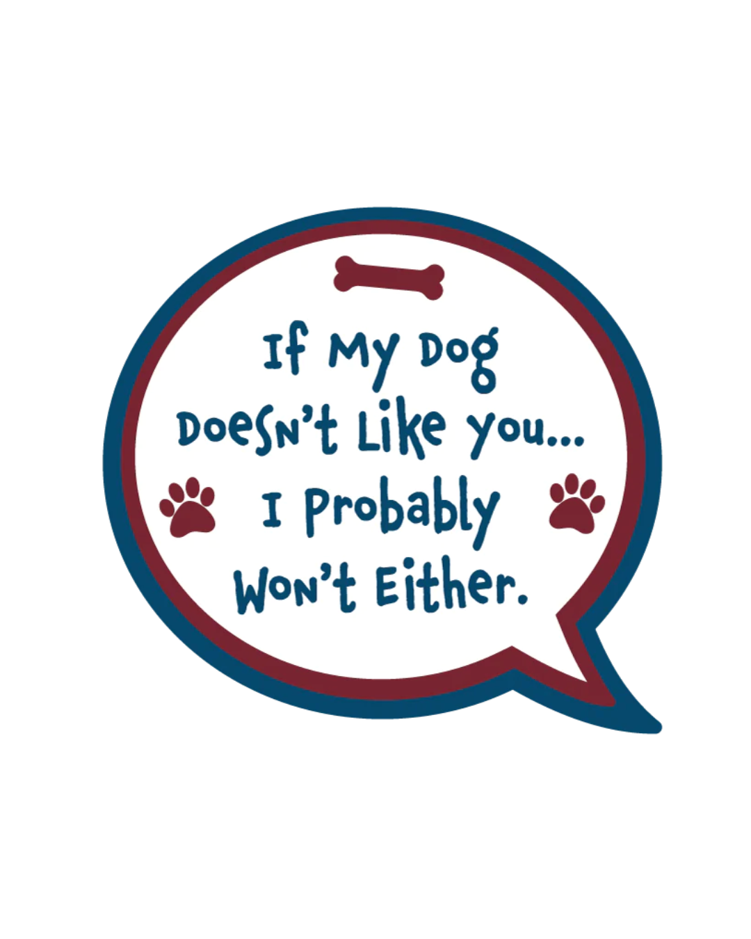 If our dog doesn’t like you Sticker