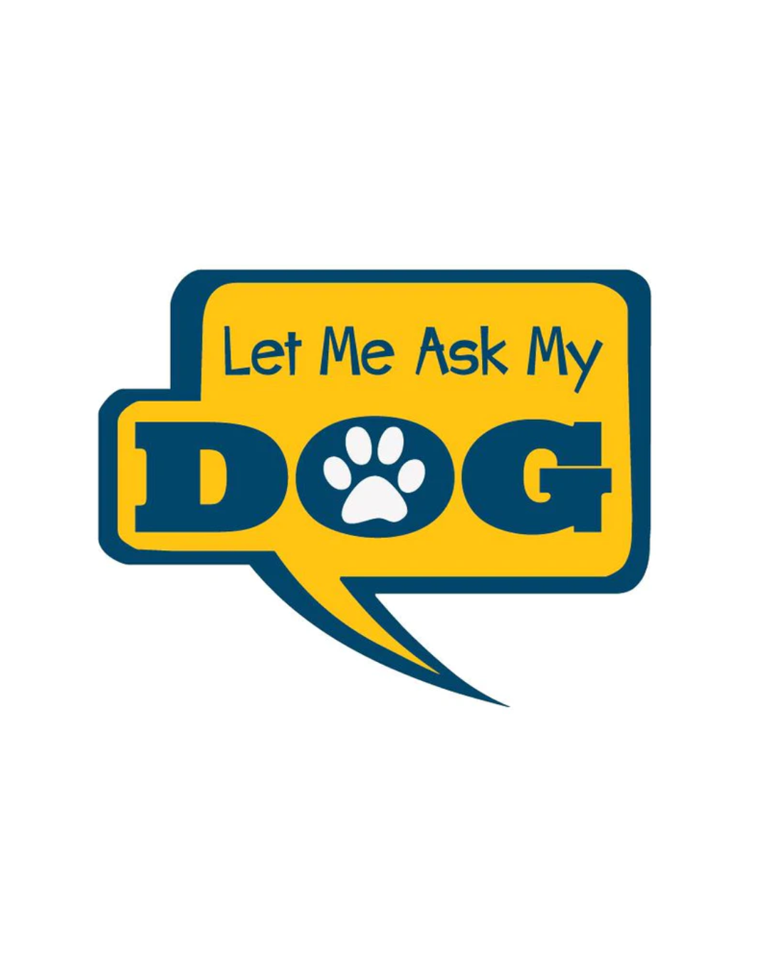 Let Me ask my DOG Sticker