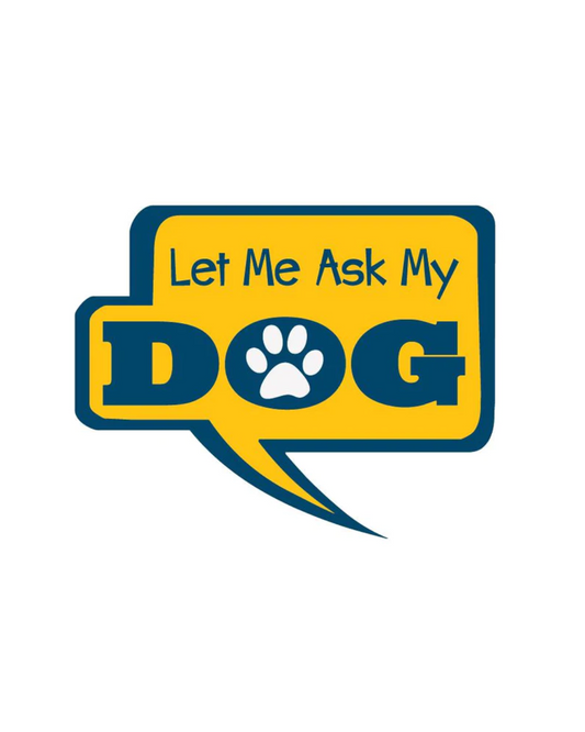 Let Me ask my DOG Sticker